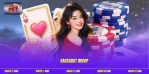 Baccarat Rikvip - Giải Trí Đỉnh Cao Nhận Thưởng Hấp Dẫn