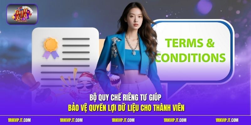 Bộ quy chế riêng tư giúp bảo vệ quyền lợi dữ liệu cho thành viên
