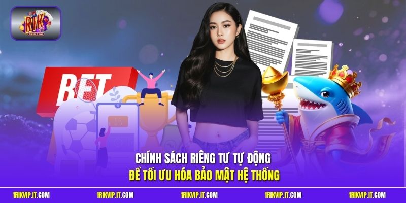 Chính sách riêng tư tự động để tối ưu hóa bảo mật hệ thống