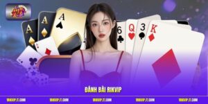 Đánh Bài Rikvip - Trải Nghiệm Sảnh Game Đổi Thưởng Đỉnh Cao