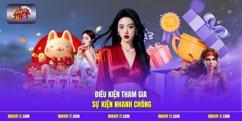 Điều kiện tham gia sự kiện nhanh chóng