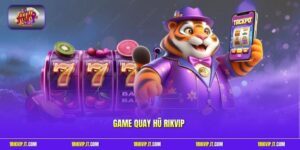 Game Quay Hũ Rikvip - Săn Jackpot, Trúng Triệu Niềm Vui