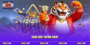 Game Quay Thưởng Rikvip - Tỉ Lệ Nổ Hũ Jackpot Cực Khủng