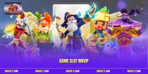 Game Slot Rikvip | Bùng Nổ Hũ Thưởng Cực Khủng Siêu Đỉnh