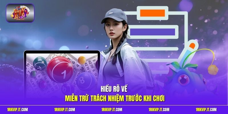 Hiểu rõ về miễn trừ trách nhiệm trước khi chơi