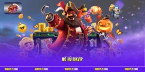 Nổ Hũ Rikvip - Trải Nghiệm Hay Nhận Jackpot Tỷ Đồng 