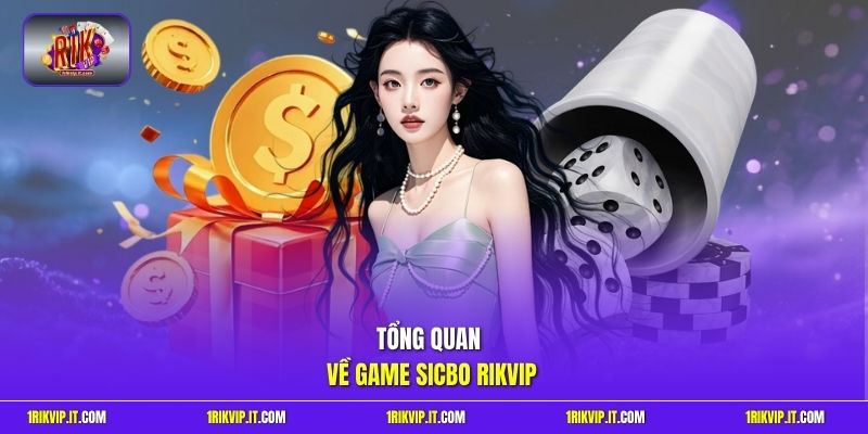 Tổng quan về game Sicbo Rikvip