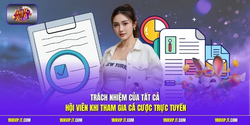 Trách nhiệm của tất cả hội viên khi tham gia cá cược trực tuyến